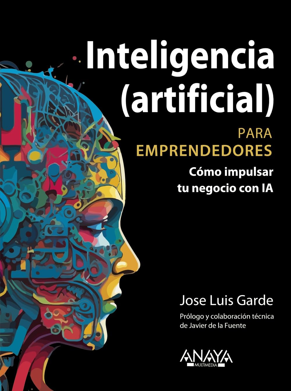 Inteligencia (artificial) para emprendedores: Cómo impulsar tu negocio con IA book