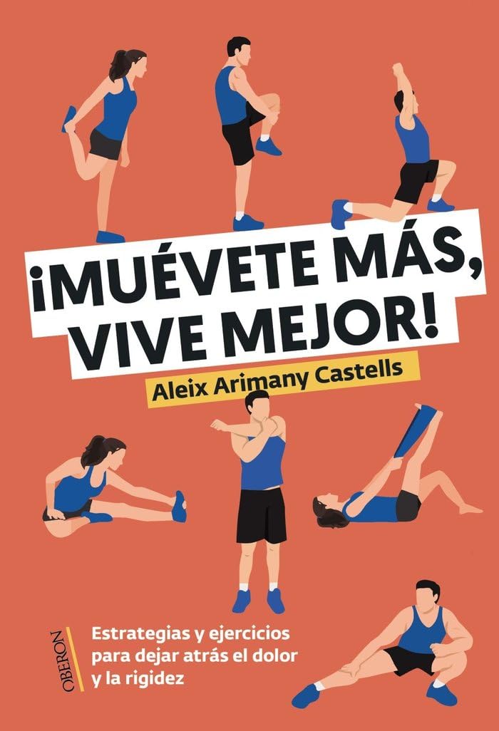 Muévete más, vive mejor: Estrategias y ejercicios para dejar atrás el dolor y la rigidez book