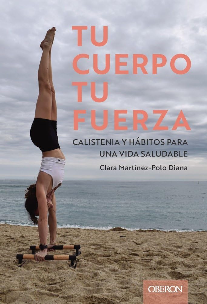Tu cuerpo, tu fuerza. Calistenia y hábitos para una vida saludable (Libros singulares) Business, Finance & Career