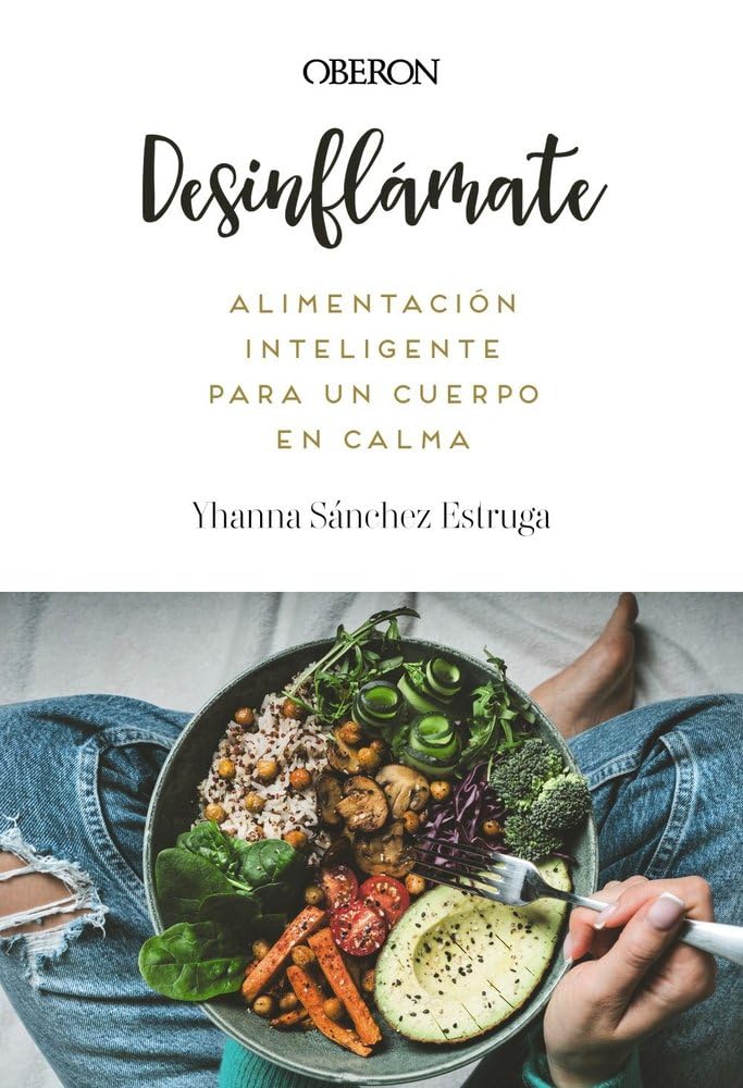 Desinflámate. Alimentación inteligente para un cuerpo en calma Cooking & Enjoying