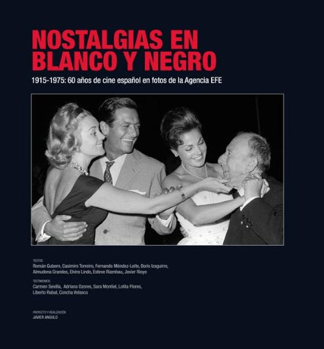 Nostalgias en blanco y negro: 1915-1975: 60 años de cine español en fotos de la Agencia EFE. Film, Art & Culture