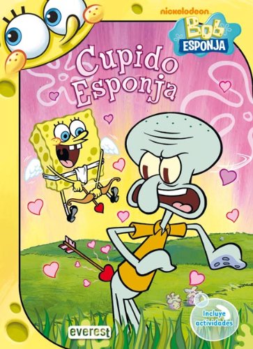 Bob Esponja. Cupido Esponja: Incluye actividades (Bob Esponja / Libros de lectura) book
