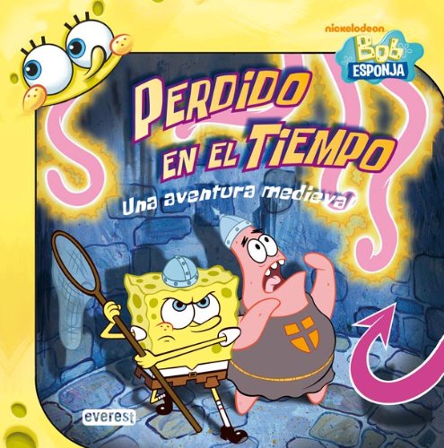 Bob Esponja perdido en el tiempo: Una aventura medieval (Bob Esponja / Libros singulares) Books