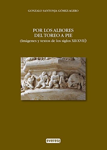 Por los albores del toreo a pie : imágenes y textos de los siglos XII-XVII Leisure, Home & Garden