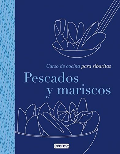 Pescados y mariscos: Curso de cocina para sibaritas. book