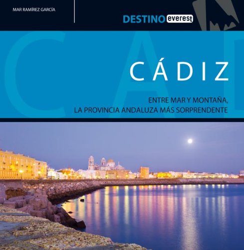 Cádiz : entre mar y montaña : la provincia andaluza más sorprendente (Destino) Learning & Reference