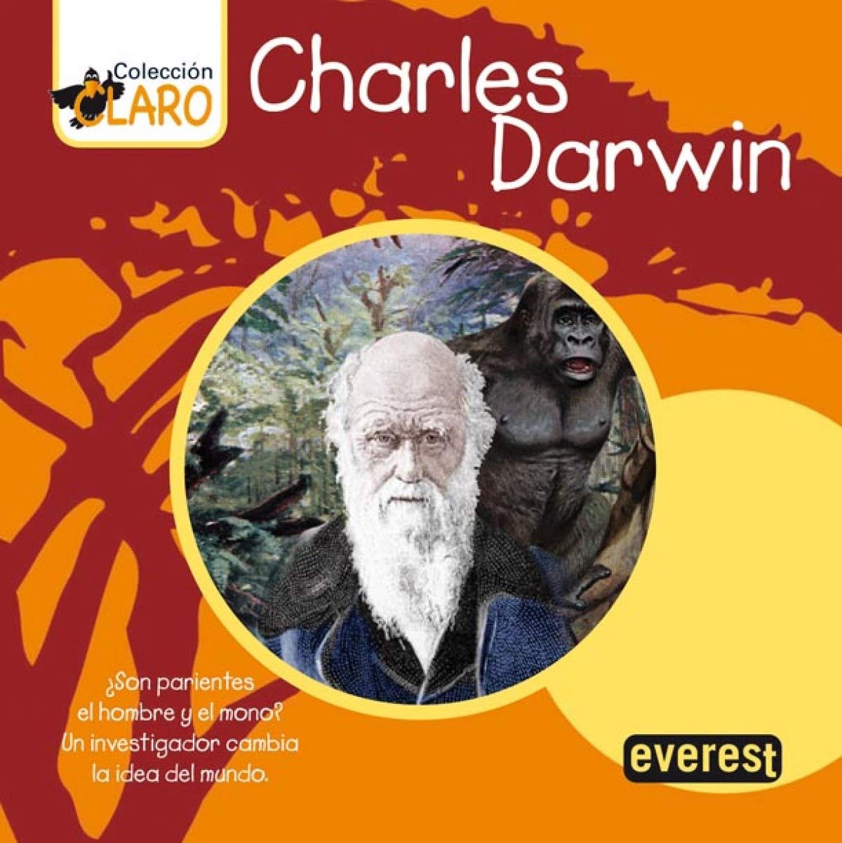 Charles Darwin: ¿Son parientes el hombre y el mono? Un investigador cambia la idea del mundo (Colección ¡Claro!) Books