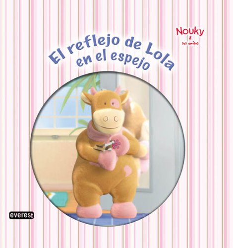 Nouky & sus amigos. El reflejo de Lola en el espejo (Nouky / Libros de lectura) Books