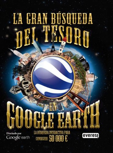 La gran búsqueda del tesoro en Google Earth (Libros singulares) Social Sciences