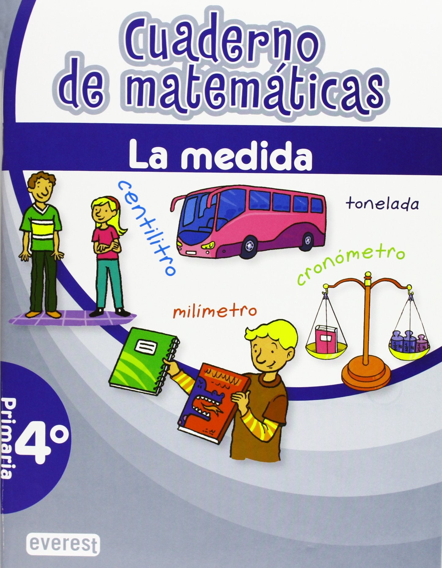 Cuaderno de Matemáticas. 4º Primaria. La medida (Cuadernos de matemáticas primaria) Non-fiction