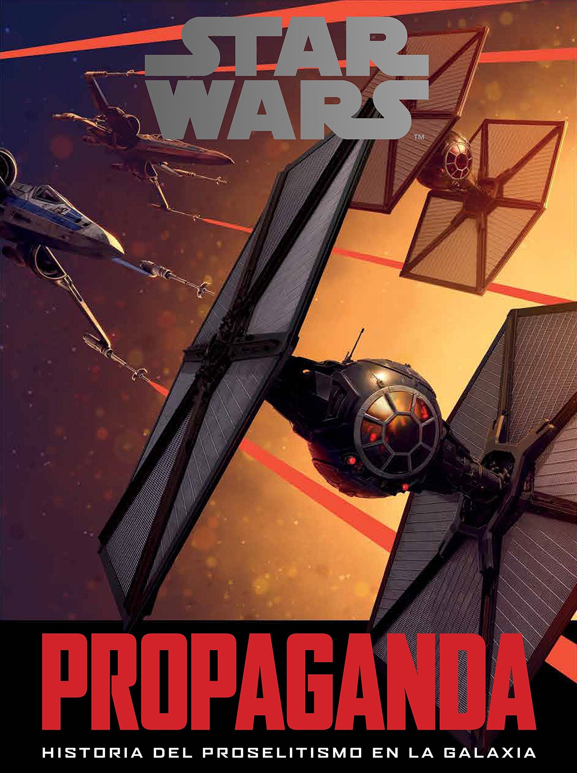 Star Wars : propaganda : historia del proselitismo en la galaxia (Star Wars Ilustrados) Contemporary literature