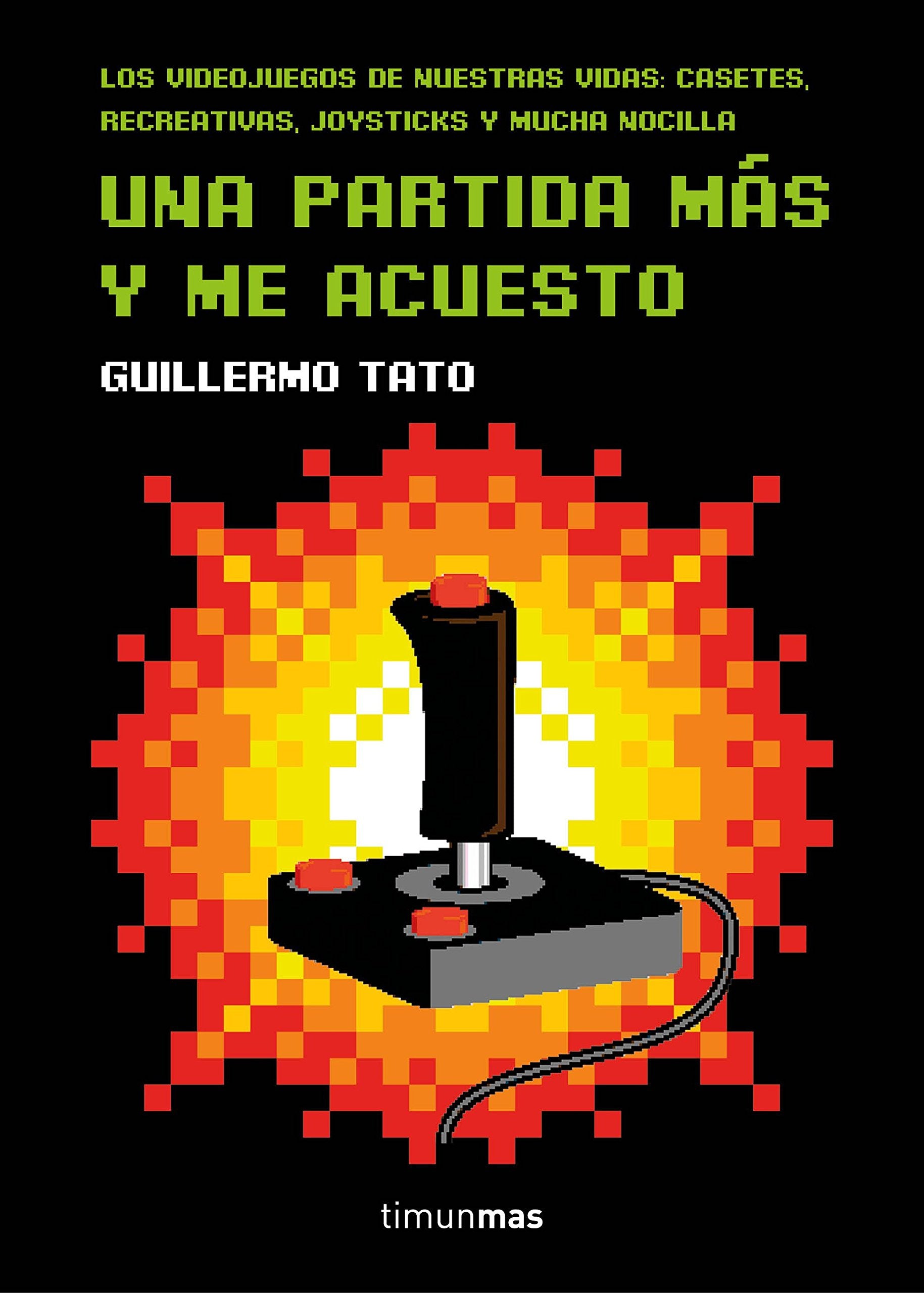 Una partida más y me acuesto: Los videojuegos de nuestras vidas: casetes, recreativas, joysticks y mucha nocilla book