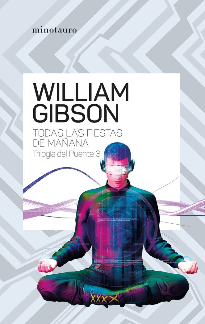 Trilogía del puente nº 03/03 Todas las fiestas de mañana (Biblioteca William Gibson, Band 3) Contemporary literature