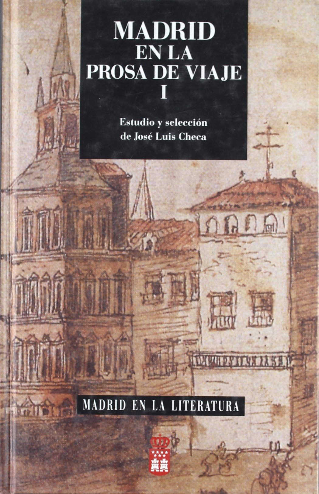 Madrid en la prosa de viaje I: (siglos XV, XVI y XVII) (Madrid en la literatura) Contemporary literature