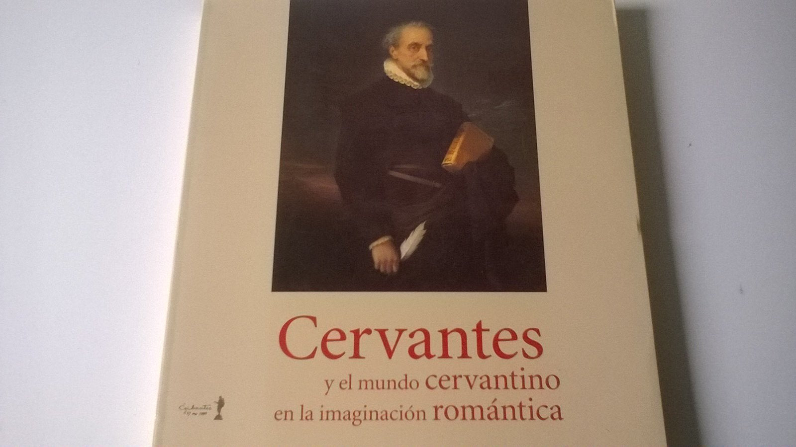 Cervantes y El Mundo Cervantino En La Imaginacion Romantica Books