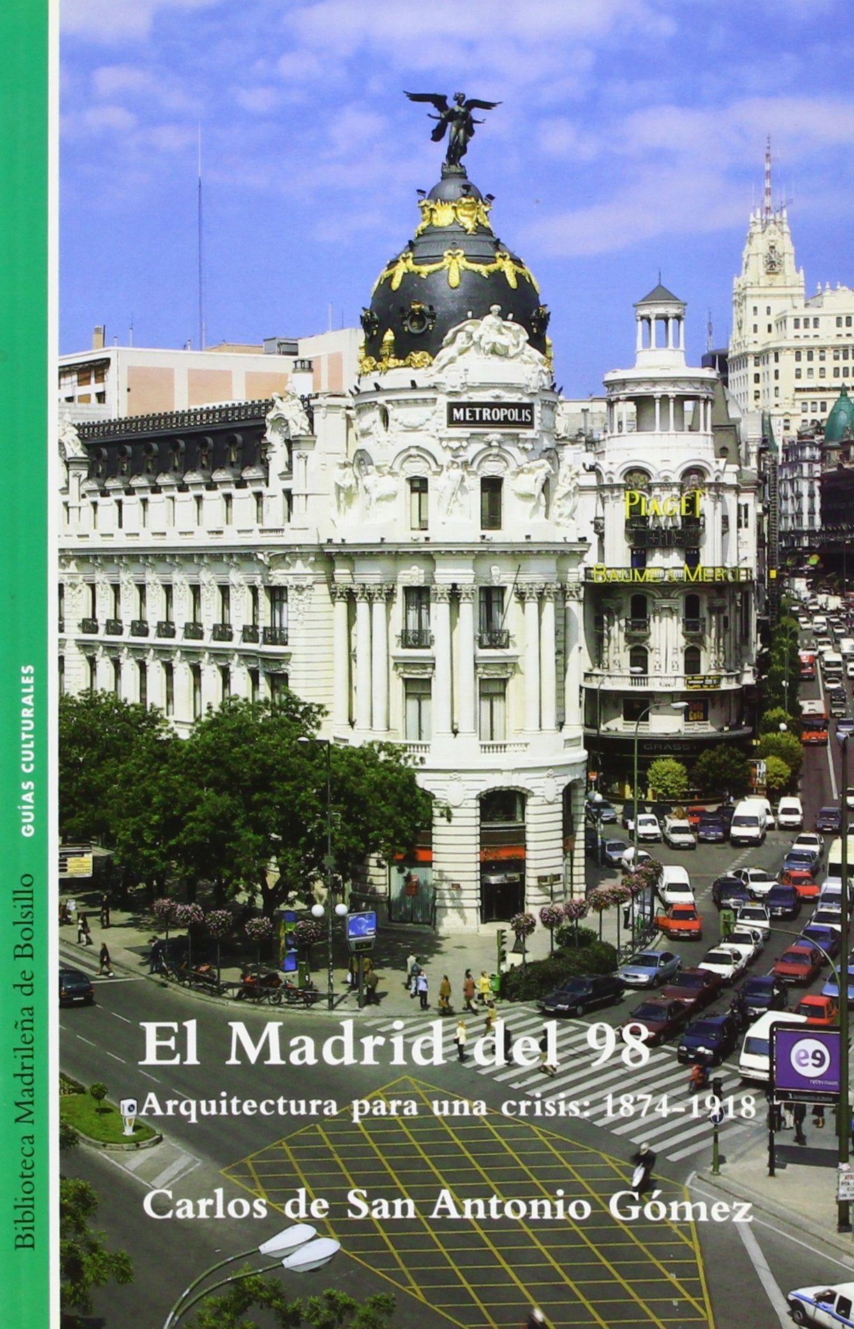 El Madrid del 98 (arquitectura para una crisis 1874-1918) San Antonio Gomez, C. (Pueblos y Ciudades, Band 4) Architecture