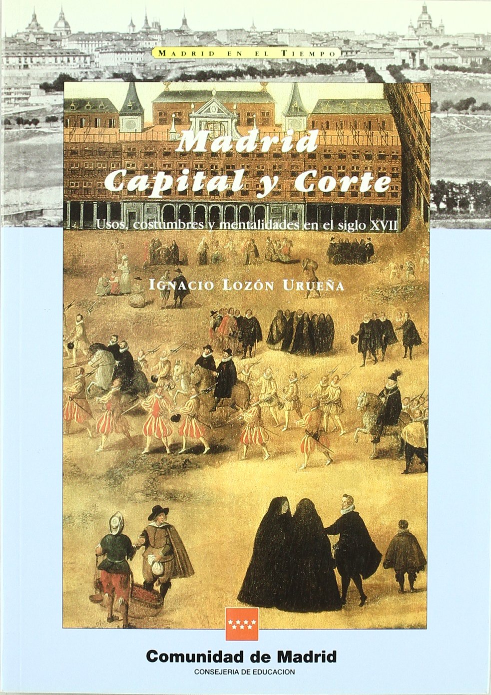 Madrid, capital y corte: usos, costumbres y mentalidadesen el siglo XVII book