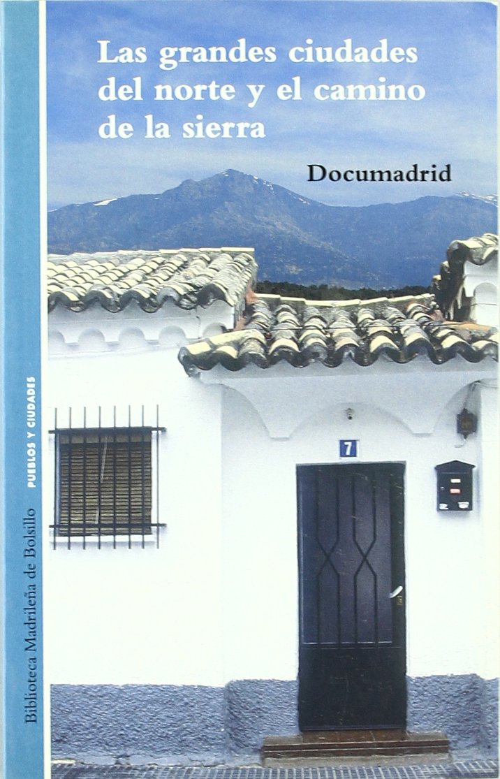 Las grandes ciudades del norte de Madrid y el camino de la sierra (Biblioteca madrileña de bolsillo, Band 20) Geology & Geography