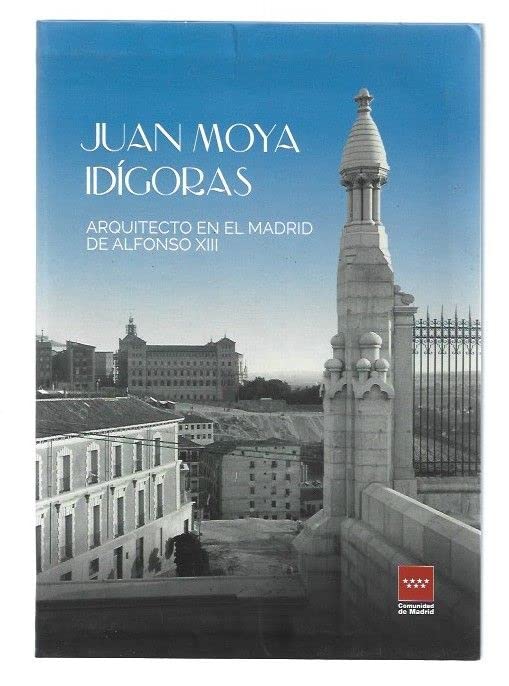 Juan Moya Idígoras: Arquitecto en el Madrid de Alfonso XIII book