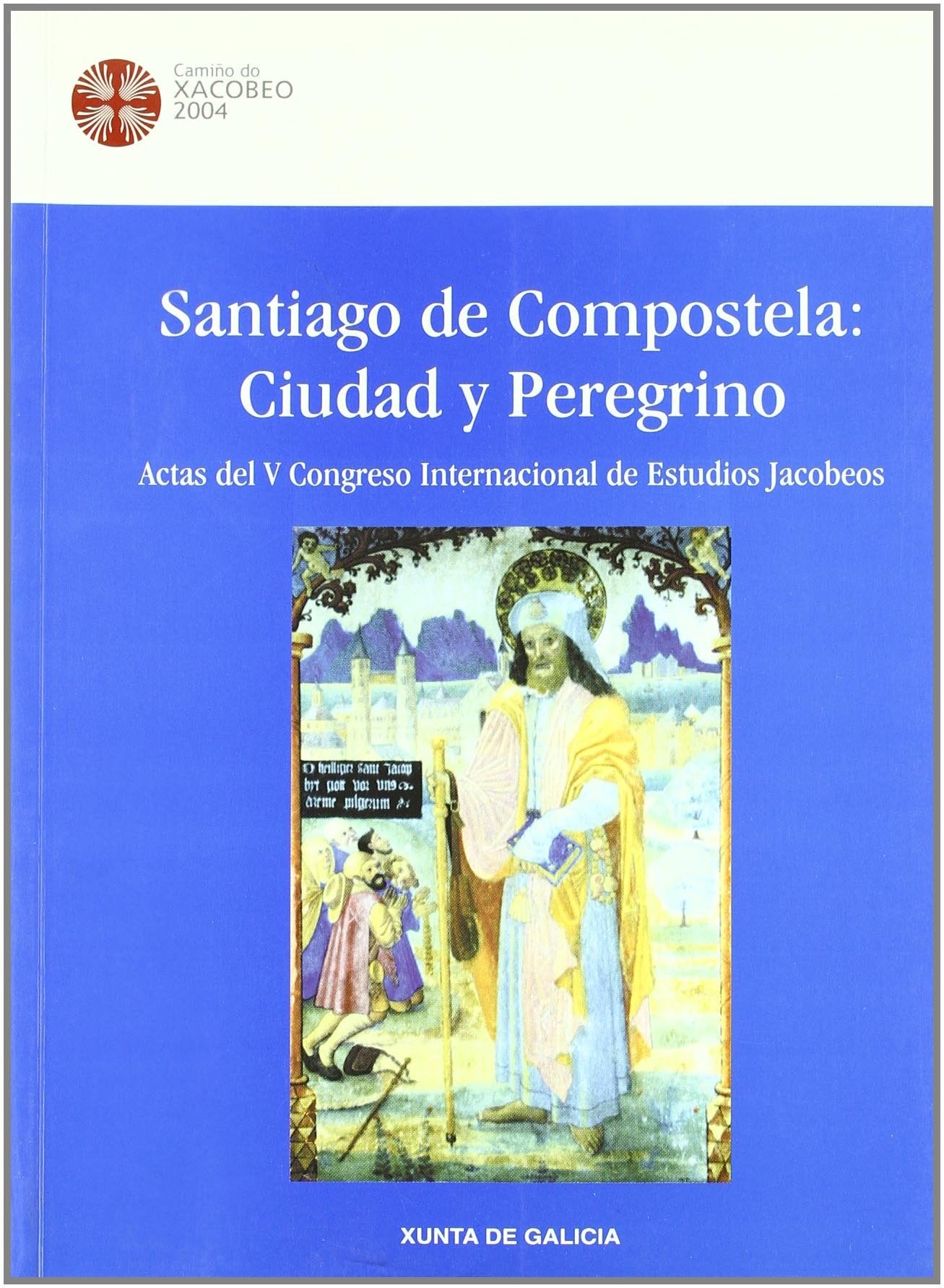 Santiago de compostela: ciudad y peregrino. actas del V congreso internacional book