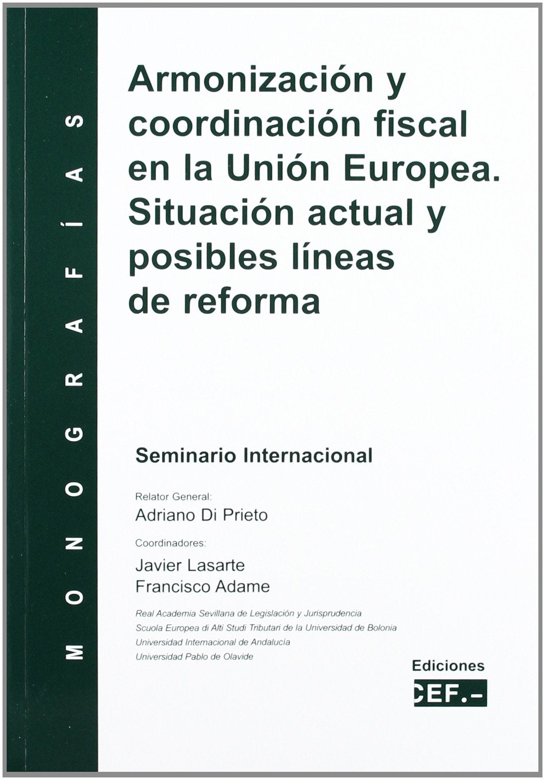 Armonizacion y coordinacion fiscalen la union europea: situacion actual y posibles lineas de reforma Books