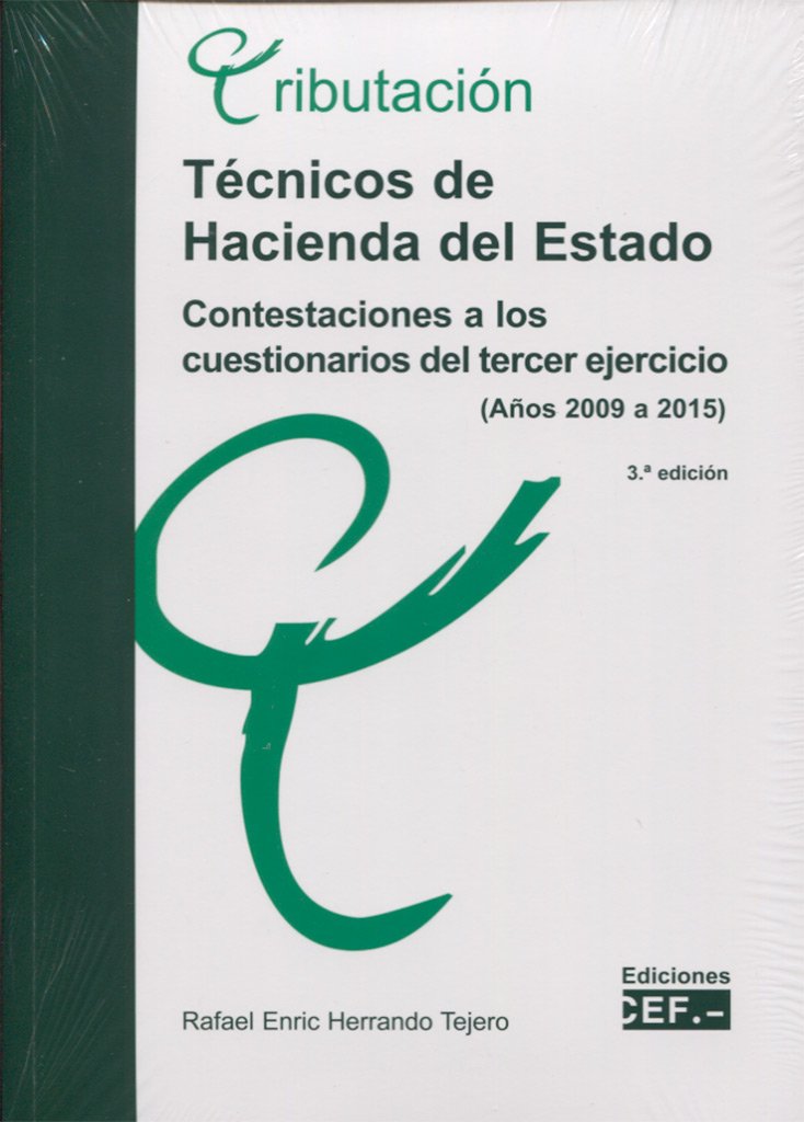 Técnicos de hacienda del Estado : contestaciones a los cuestionarios del tercer ejercicio : años 2009 a 2015 Law