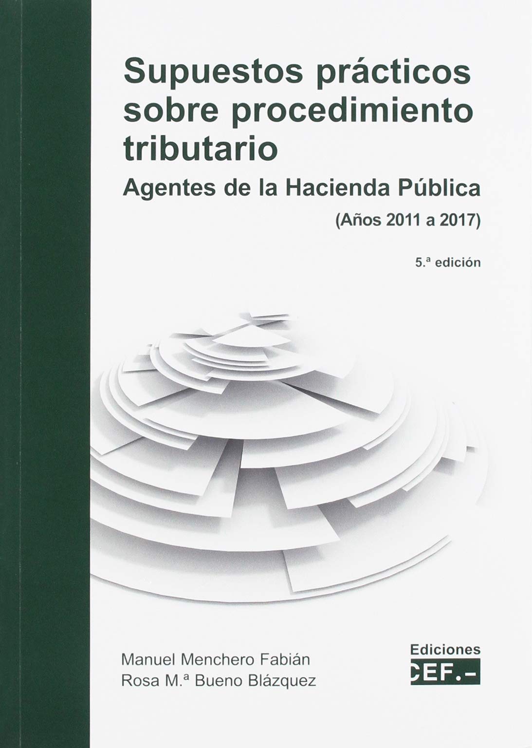 Supuestos prácticos sobre procedimiento tributario. Agentes de la Hacienda Pública: (Años 2011-2017) book