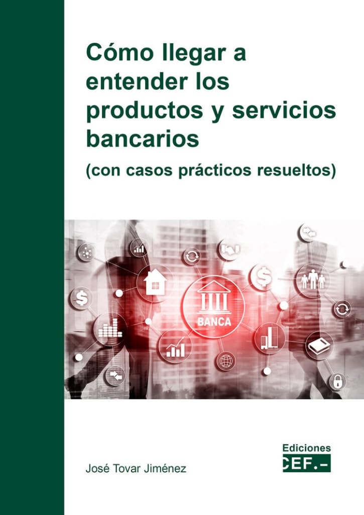 Cómo llegar a entender los productos y servicios bancarios (con casos prácticos resueltos) book