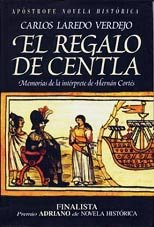 El regalo de Centla : memorias de la intérprete de Hernán Cortés book