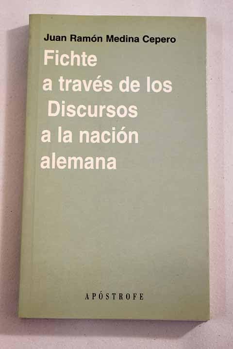 Fichte a través de los discursos a la nación alemana book