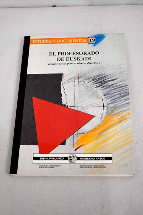 Profesorado De Euskadi,El.Estudio De Sus Plantamientos Didacticos (Estudios Y Documentos) Books