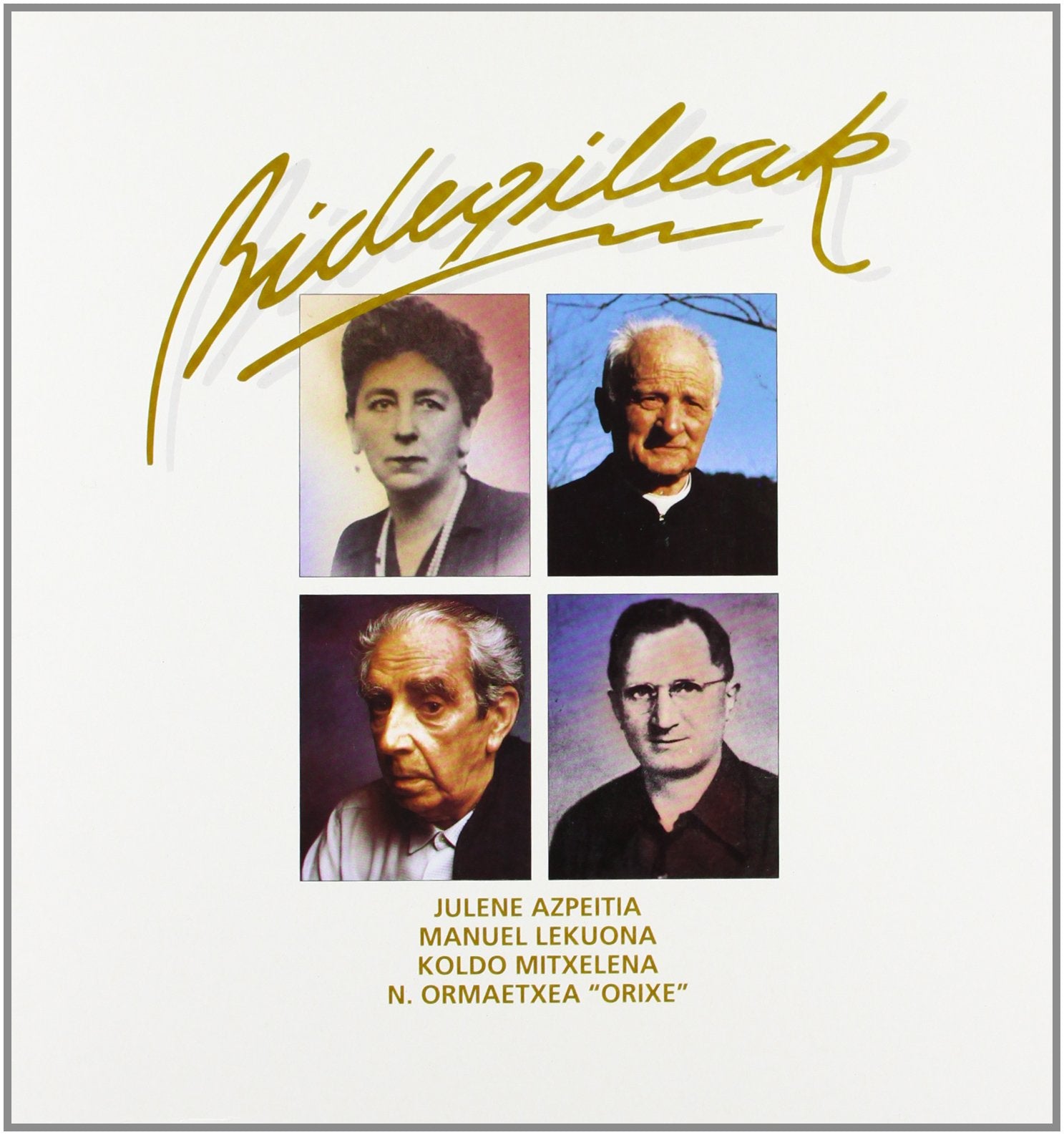 Bidegileak 1 - Julene Azpeitia, Manuel Lekuona, Koldo Mitxelena, Nikolas Ormaetxea "Orixe" Books