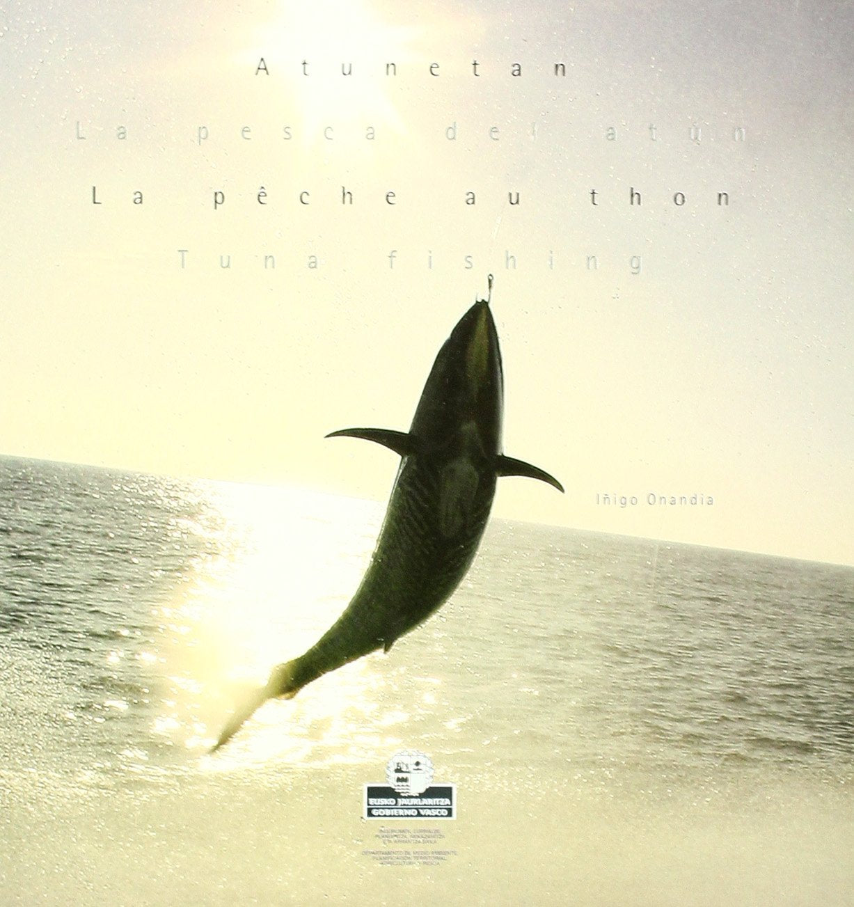 Atunetan = La Pesca Del Atun = La Peche Au Thon = Tuna Fis (Lurralde Ant. Ingurumen Sa.G) Leisure & Fun