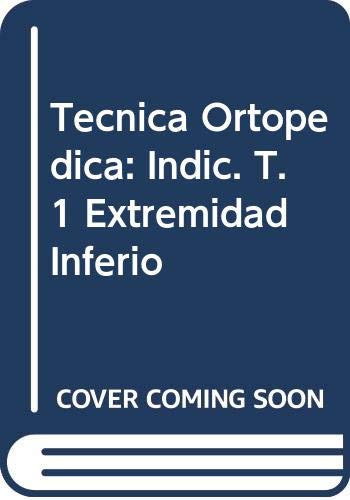 Tecnica Ortopedica: Indic. T. 1 Extremidad Inferio Books