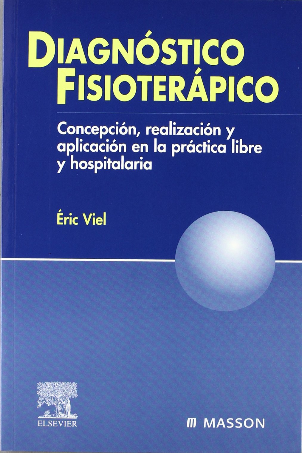 Diagnóstico fisioterápico : concepción, realización y aplicación en la páctica libre y hospitalaria book