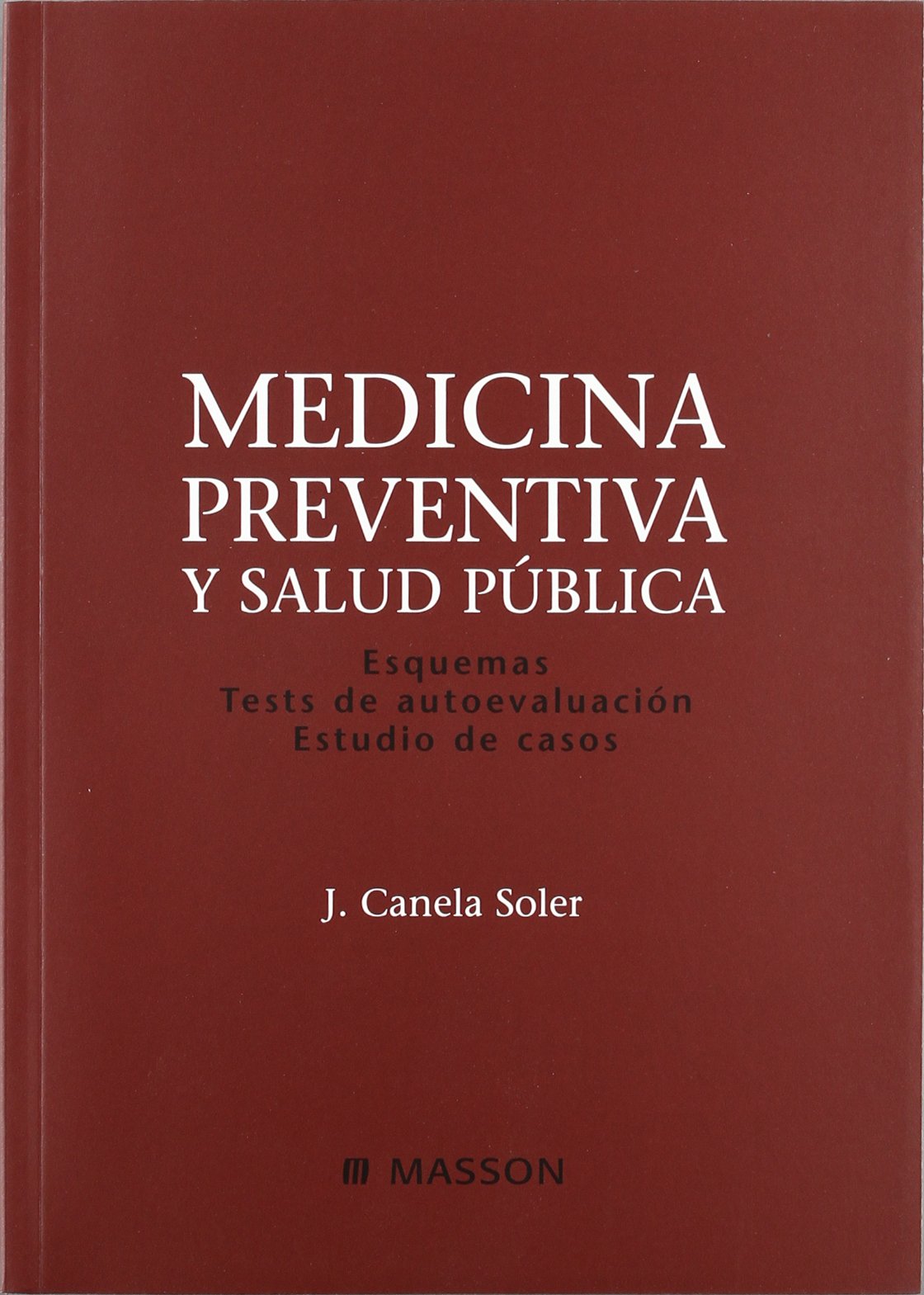 Medicina preventiva y salud pública : esquemas. Tests de autoevaluación. Estudio de casos book