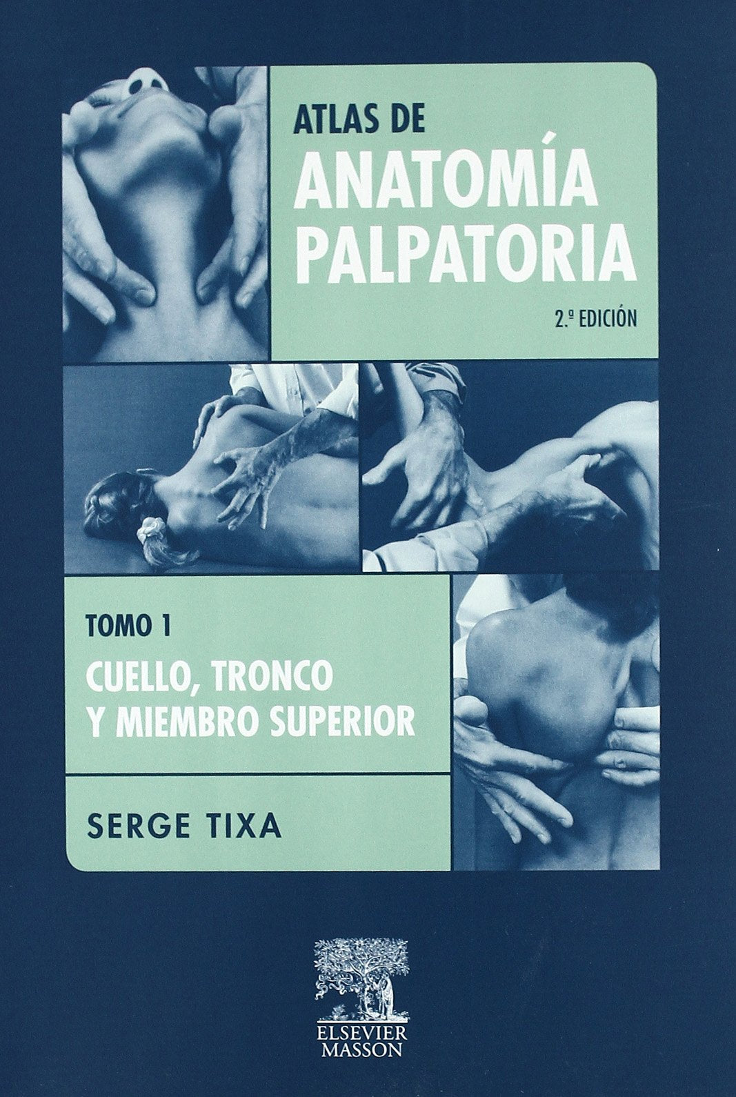 Atlas de anatomía palpatoria, 1 : cuello, tronco y miembro superior Medicine
