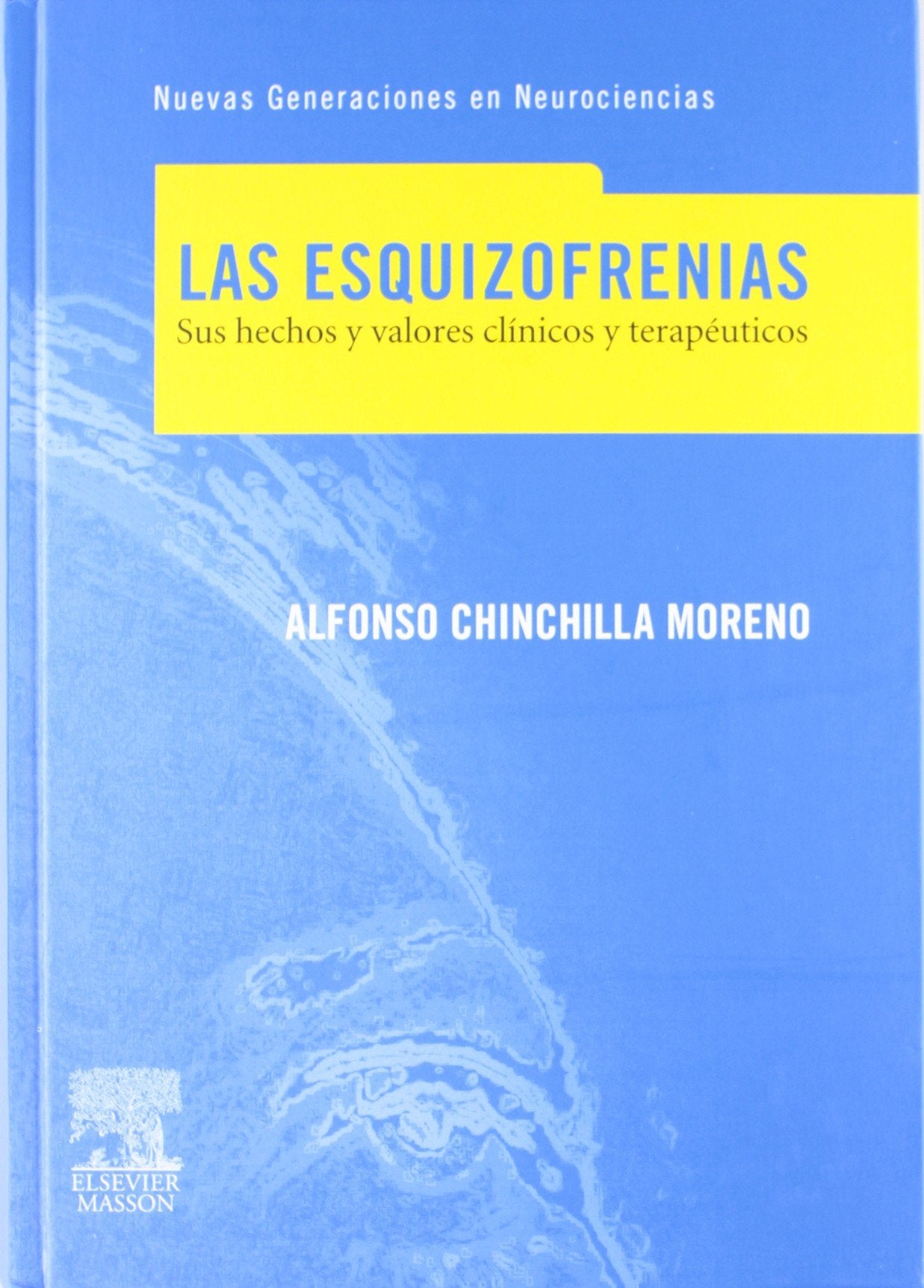 Las esquizofrenias : sus hechos y valores clínicos y terapéuticos Books