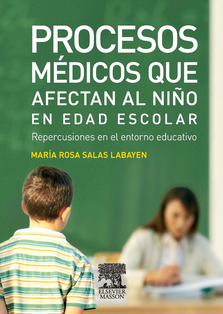 Procesos médicos que afectan al niño en edad escolar : repercusiones en el entorno educativo Books