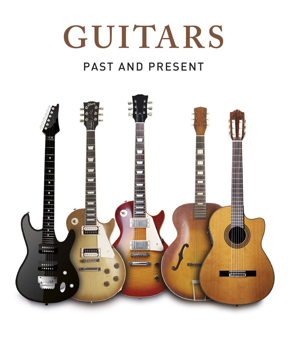 GUITARS: PAST AND PRESENT Arts & Music