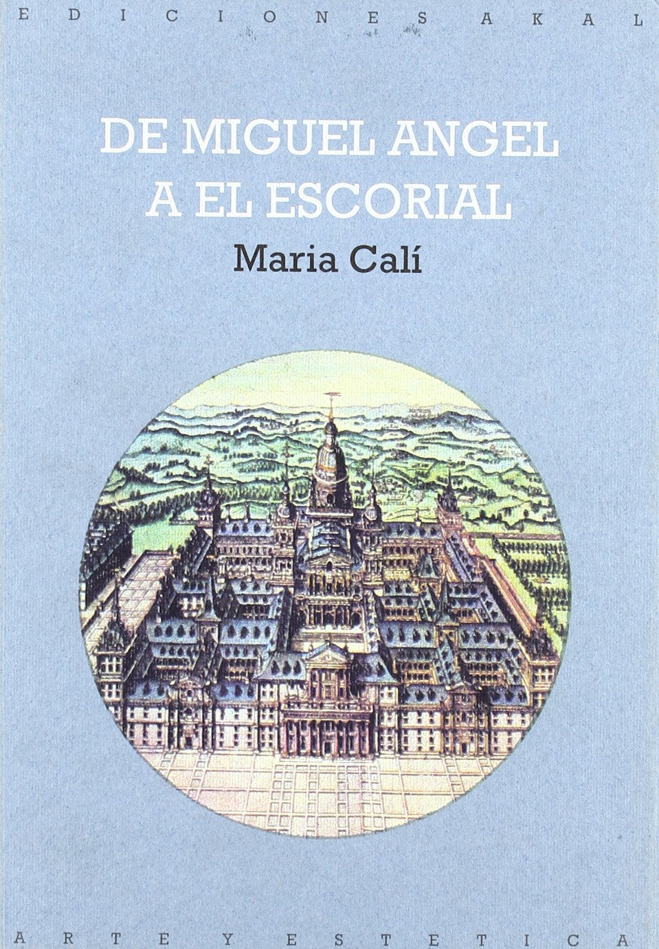De Miguel Angel a El Escorial : momentos debate religioso s. XVI (Arte y estética, Band 32) Architecture