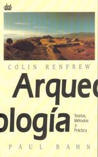 Arquelogía : teorías, metódos y práctica (Textos, Band 19) Social Sciences