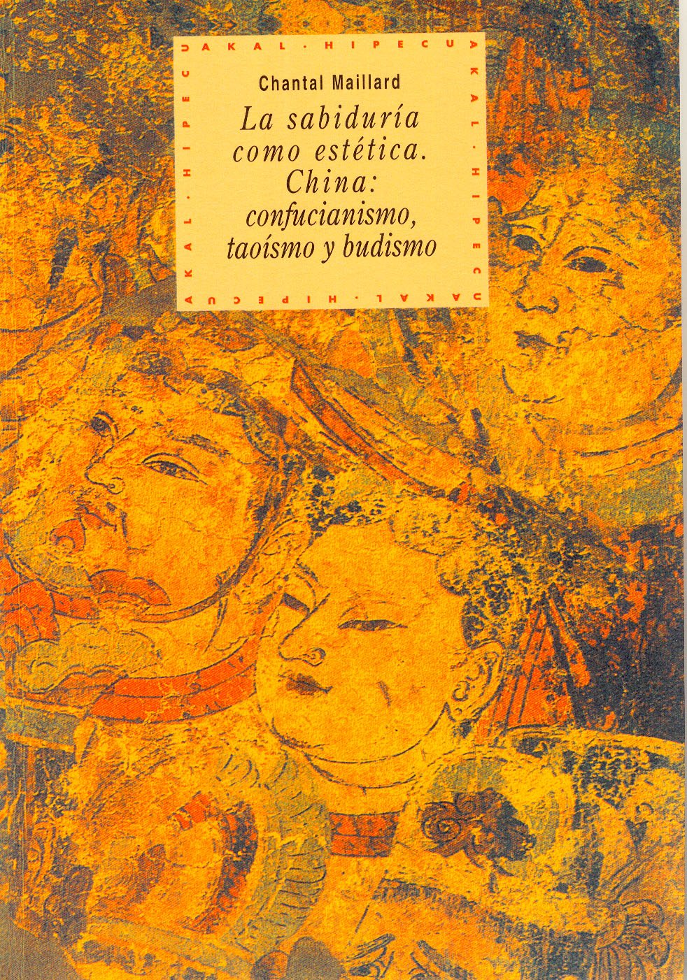 La sabiduría como estética : China: confucianismo, taoísmo y budismo (Historia del pensamiento y la cultura, Band 2) Philosophy