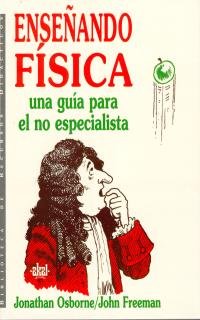 Enseñando física: una guía para el no especialista. (Biblioteca de recursos didácticos, Band 1) Natural Sciences