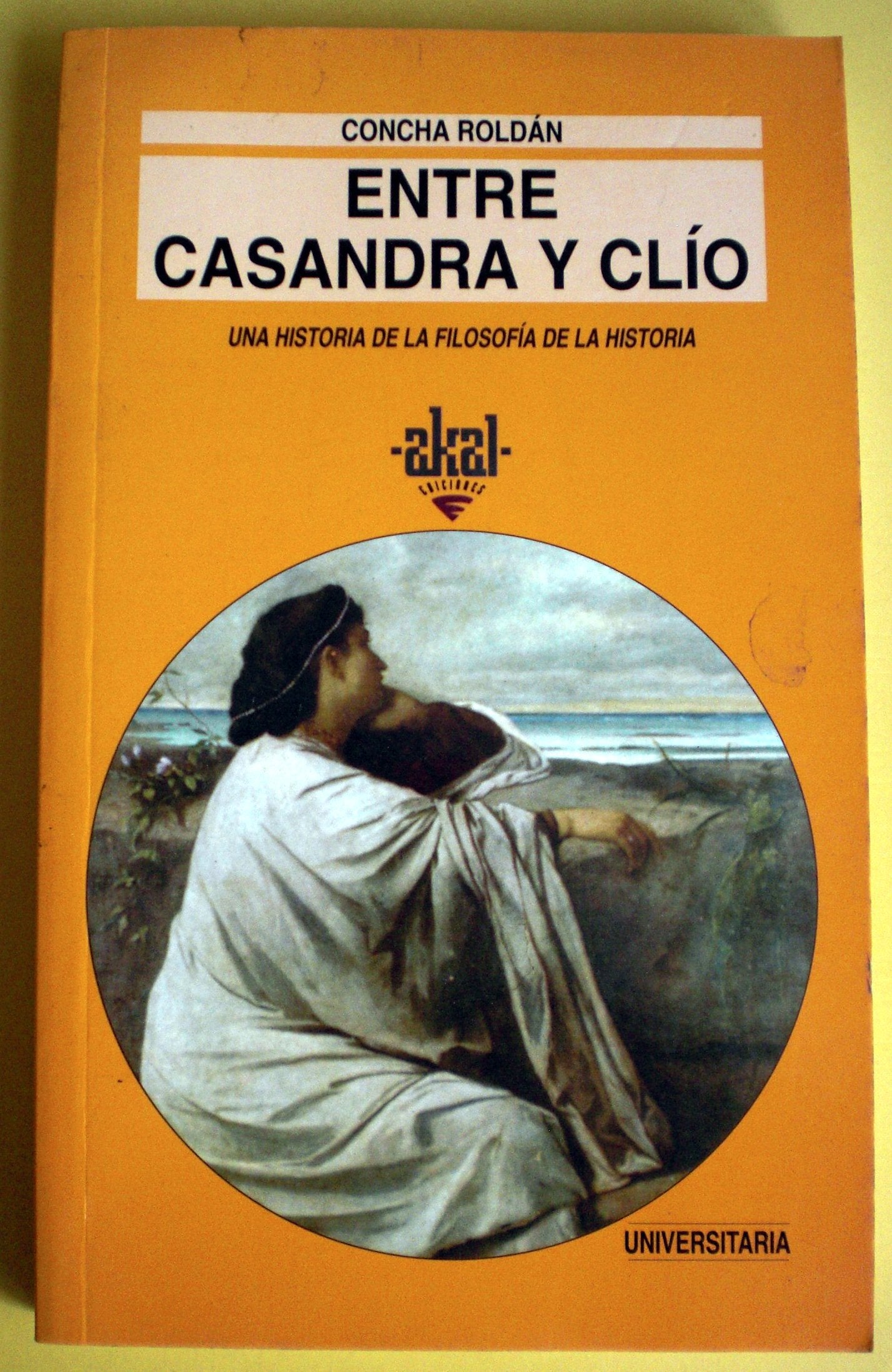 Entre Casandra y Clío. Una historia de la filosofía de la historia (Universitaria, Band 186) Philosophy