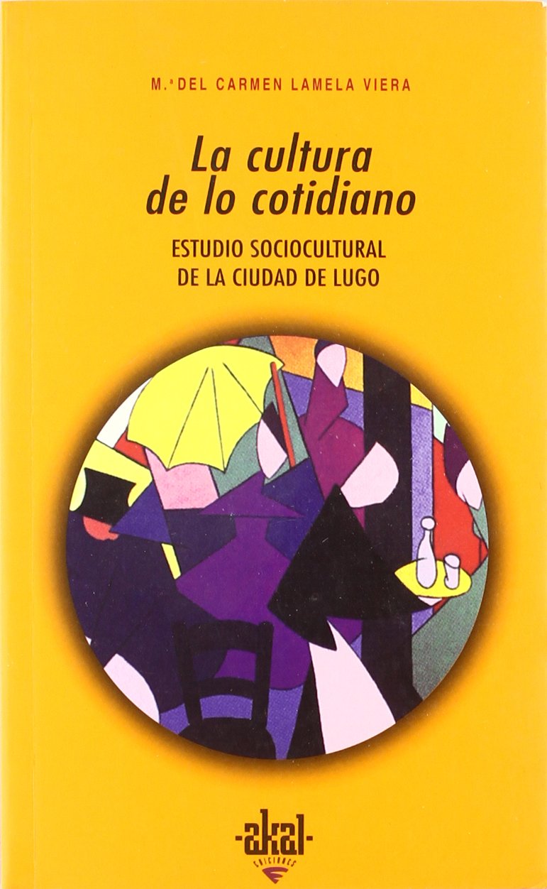 La cultura de lo cotidiano : estudio sociocultural de la ciudad de Lugo (Universitaria, Band 193) Social Sciences