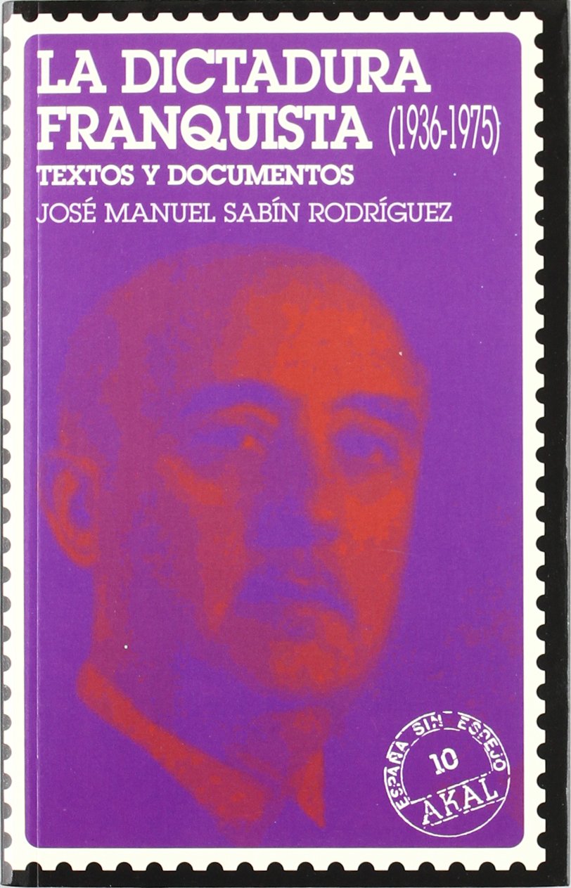 La dictadura franquista (1936-1975) : textos y documentos (España sin espejo, Band 10) Social Sciences