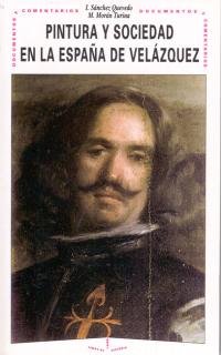 Pintura y sociedad en la España de Velázquez. (Temas de historia, Band 7) Politics & History
