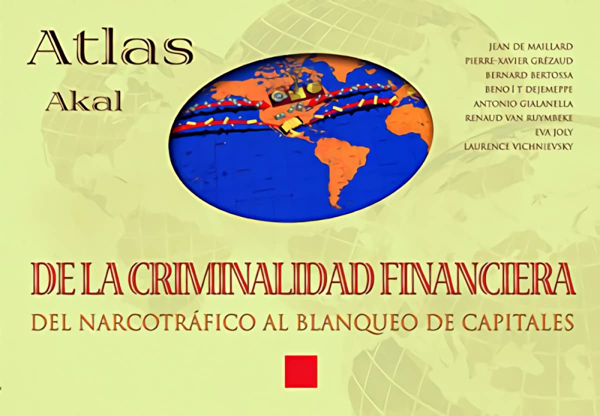 Atlas Akal de la criminalidad financiera : del narcotráfico al blanqueo de capitales Business, Finance & Career