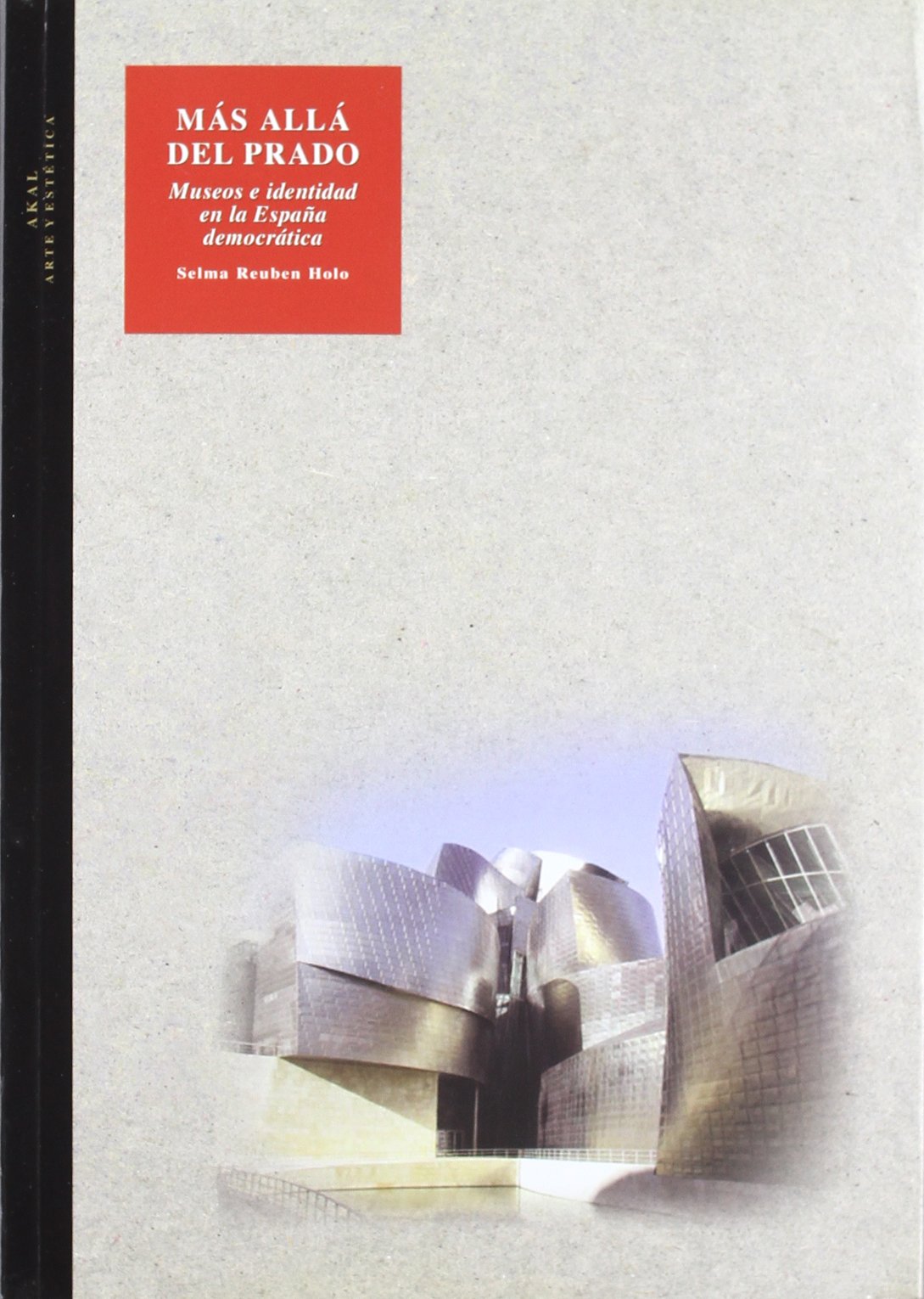 Más allá del Prado : museos e identidad en la España democrática (Arte y estética, Band 64) Social Sciences